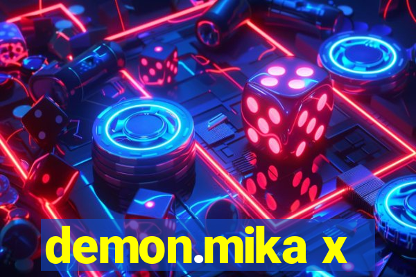 demon.mika x